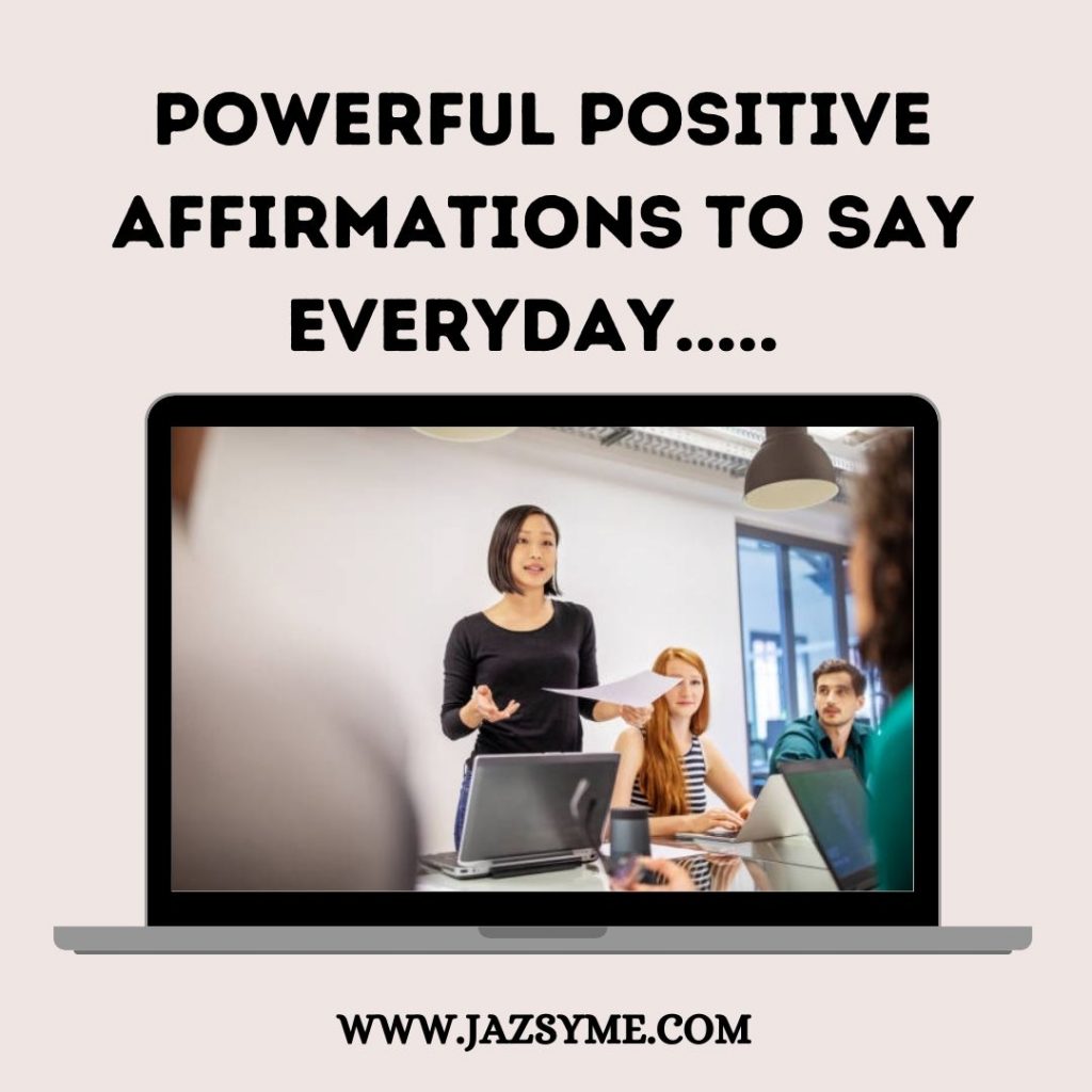 POWERFUL POSITIVE AFFIRMATIONS TO SAY EVERYDAY