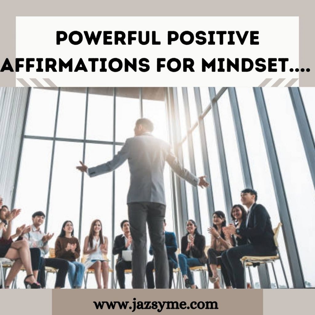 POWERFUL POSITIVE AFFIRMATIONS FOR MINDSET