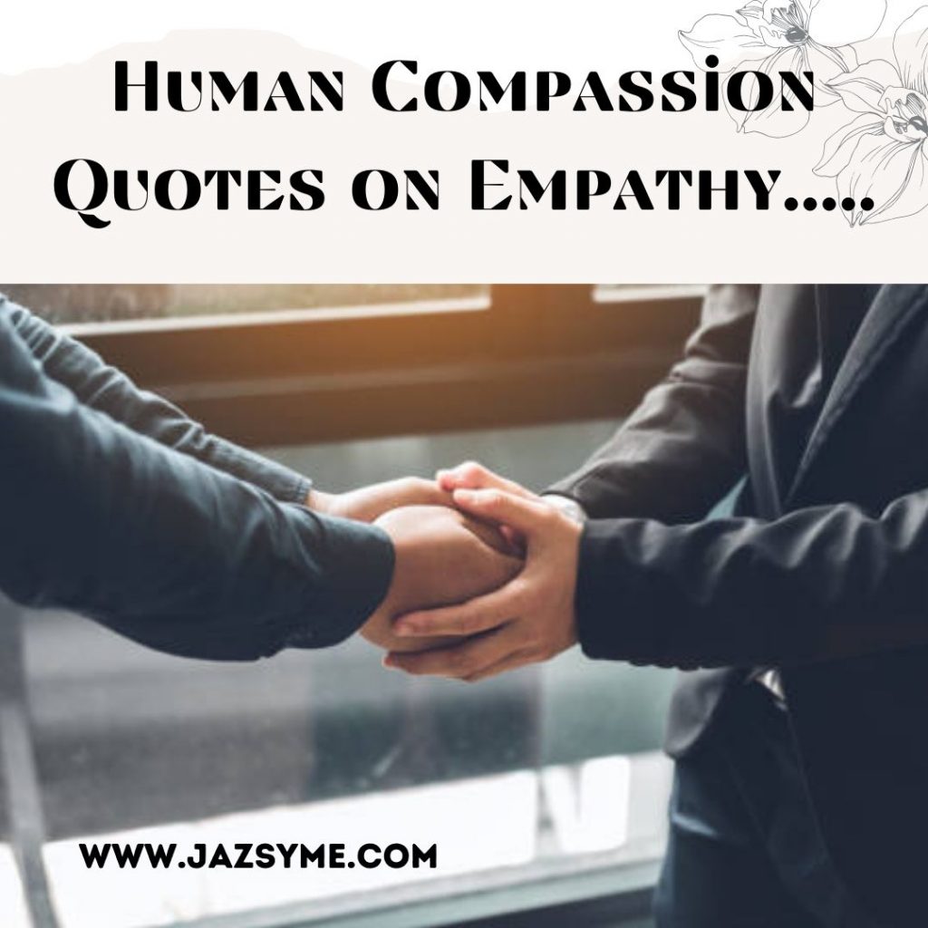 HUMAN COMPASSION QUOTES ON EMPATHY