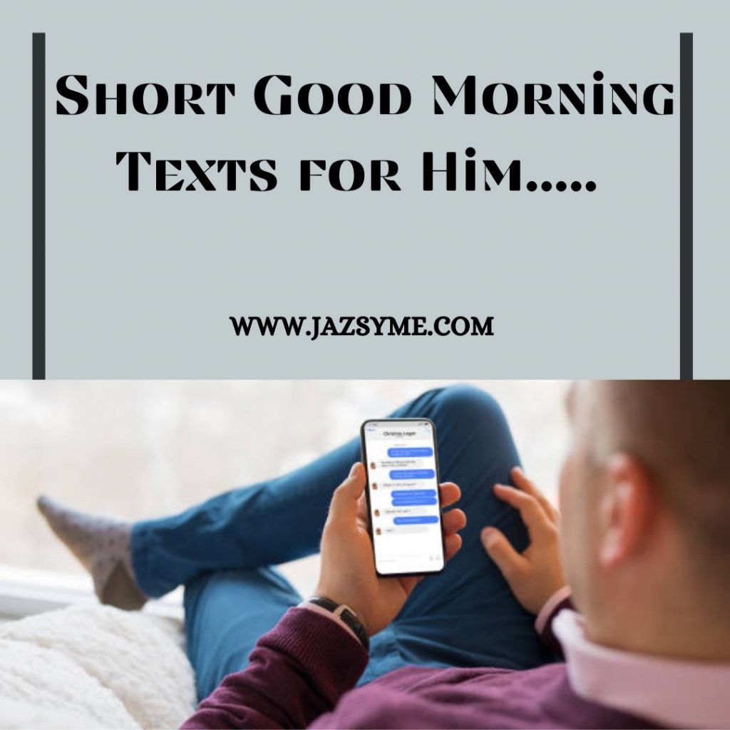 Short Good Morning Texts for Him..... 