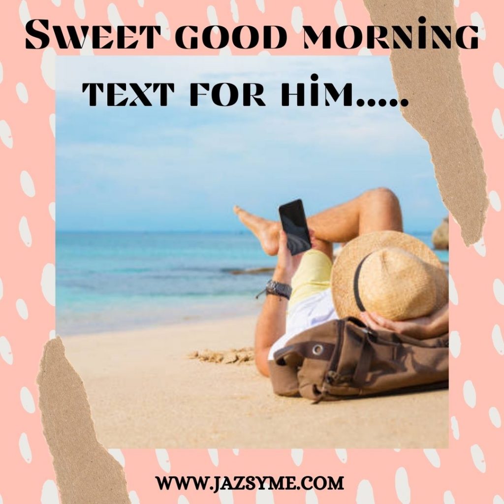 SWEET GOOD MORNING TEXTS FOR HIM