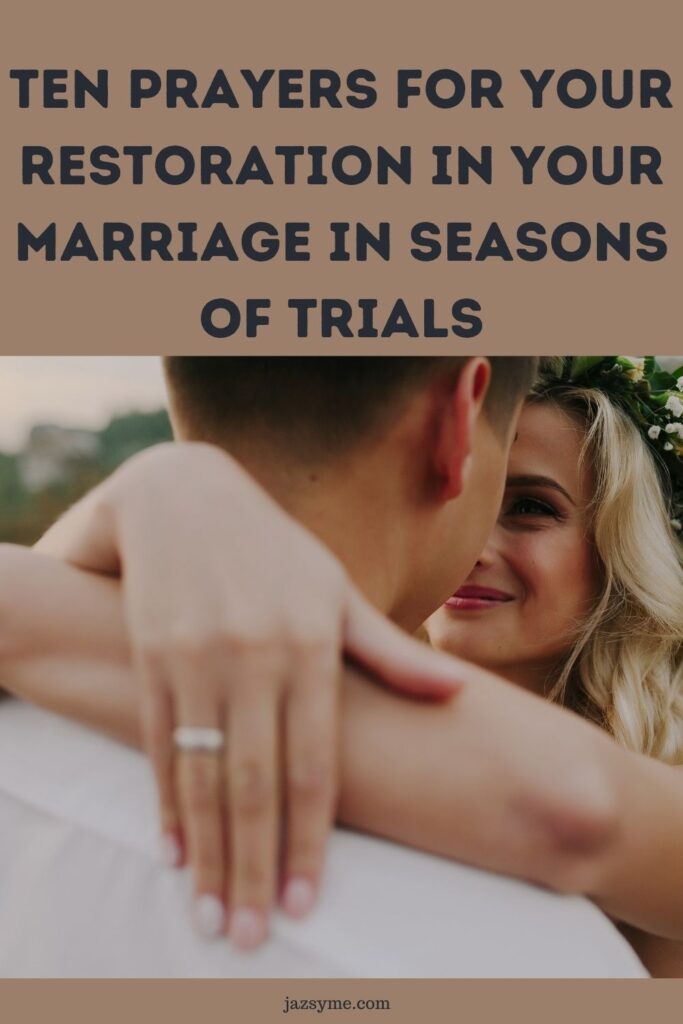 Ten prayers for your restoration in your marriage in seasons of trials