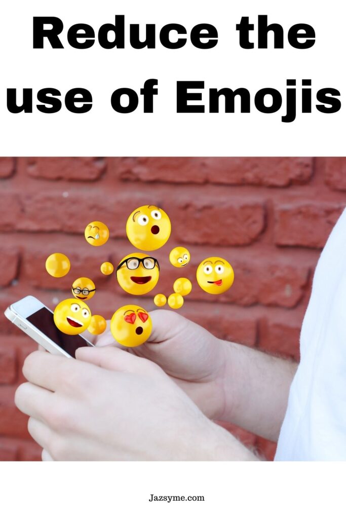 Reduce the use of Emojis