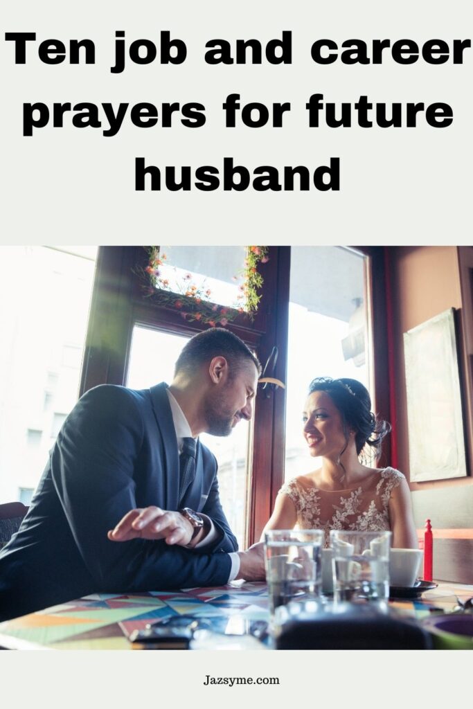 Ten job and career prayers for future husband