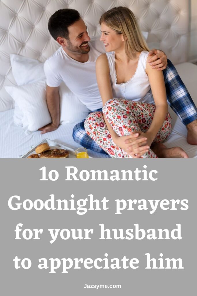 1o Romantic Goodnight prayers for your husband to appreciate him